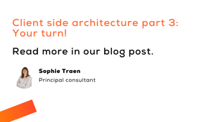 Client Side Architecture Part Three: Your Turn!