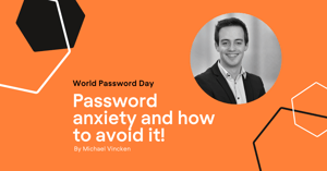 Password anxiety and how to avoid it: UX expert, Michael Vincken, shares some tips