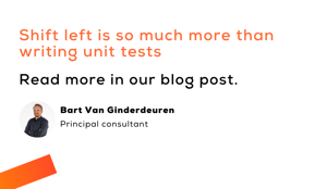 Shift left is so much more than writing unit tests